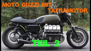 Moto Guzzi mit V8 Tatramotor; Teil 2; Moto Guzzi Custombike with V8-Tatramotor, Part two.