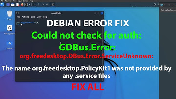 LINUX ERROR FIX: Could not check for auth: GDBus.Error:org.freedesktop.DBus.Error.ServiceUnknown: