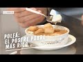 Poleá: el postre pobre más rico | EL COMIDISTA