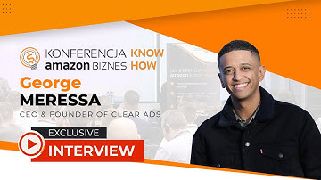 🎯 Amazon PPC Expert Interview: George Meressa (CEO of Clear Ads) Reveals 2025 Advertising Secrets