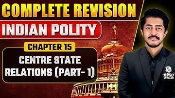 Centre State Relations (Part - 1) | Indian Polity - Chapter 15 | In English | PW OnlyIAS