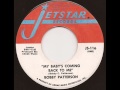 BOBBY PATTERSON - MY BABY'S COMING BACK TO ME (JETSTREAM)