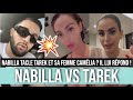 Nabilla tacle son frre tarek et sa femme camlia il lui rpond et balance sur leur dispute 