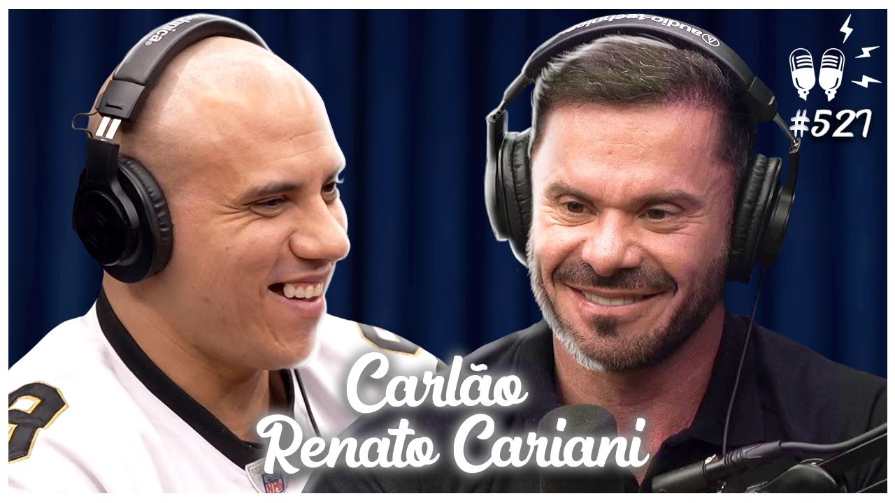 CARLÃO E RENATO CARIANI – Flow Podcast #527