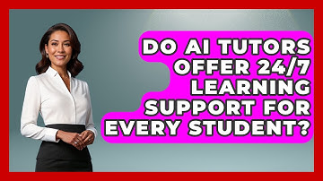 Do AI Tutors Offer 24/7 Learning Support For Every Student? - Safe AI for The Classroom