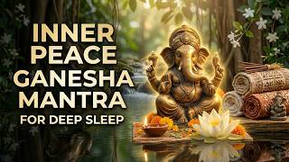 Ganesha Mantra | Inner Peace Music | Meditation Music for Sleep &amp; Water Sounds | Mantra Meditation