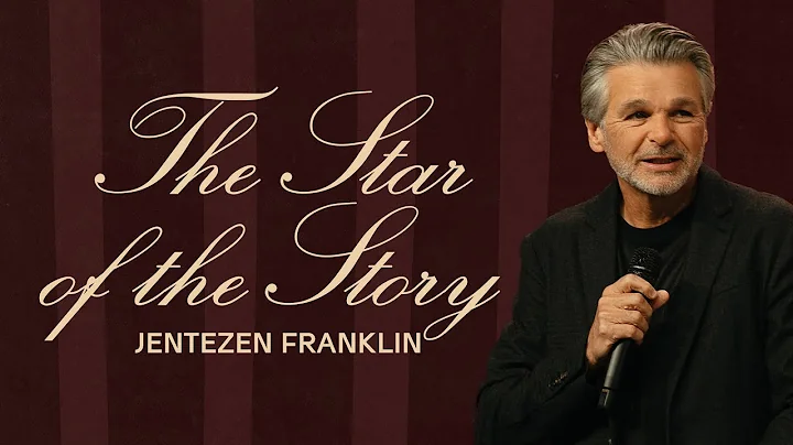The Star of The Story | Jentezen Franklin