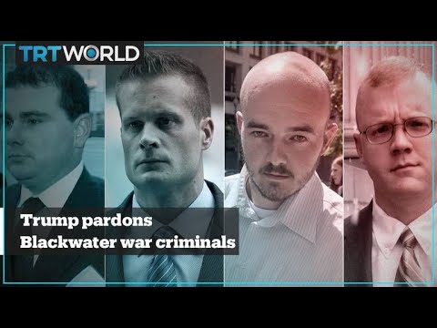 Trump pardons Blackwater contractors jailed for killing Iraqi civilians