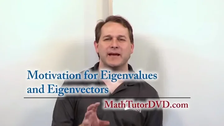 Lesson 14 - Motivation For Eigenvalues And Eigenvectors (Linear Algebra)