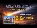 GREAT COMET 2026 – Something BIG Is Coming… I Took a PICTURE