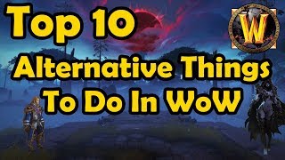 Nothing To Do In BfA? Top 10 Alternative Things To Do In WoW