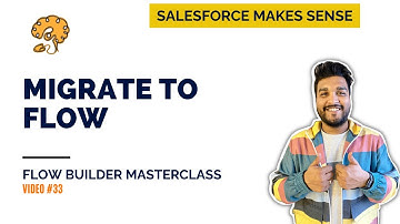 Migrate to Flows | Migrate Workflows & Process Builders to Flow