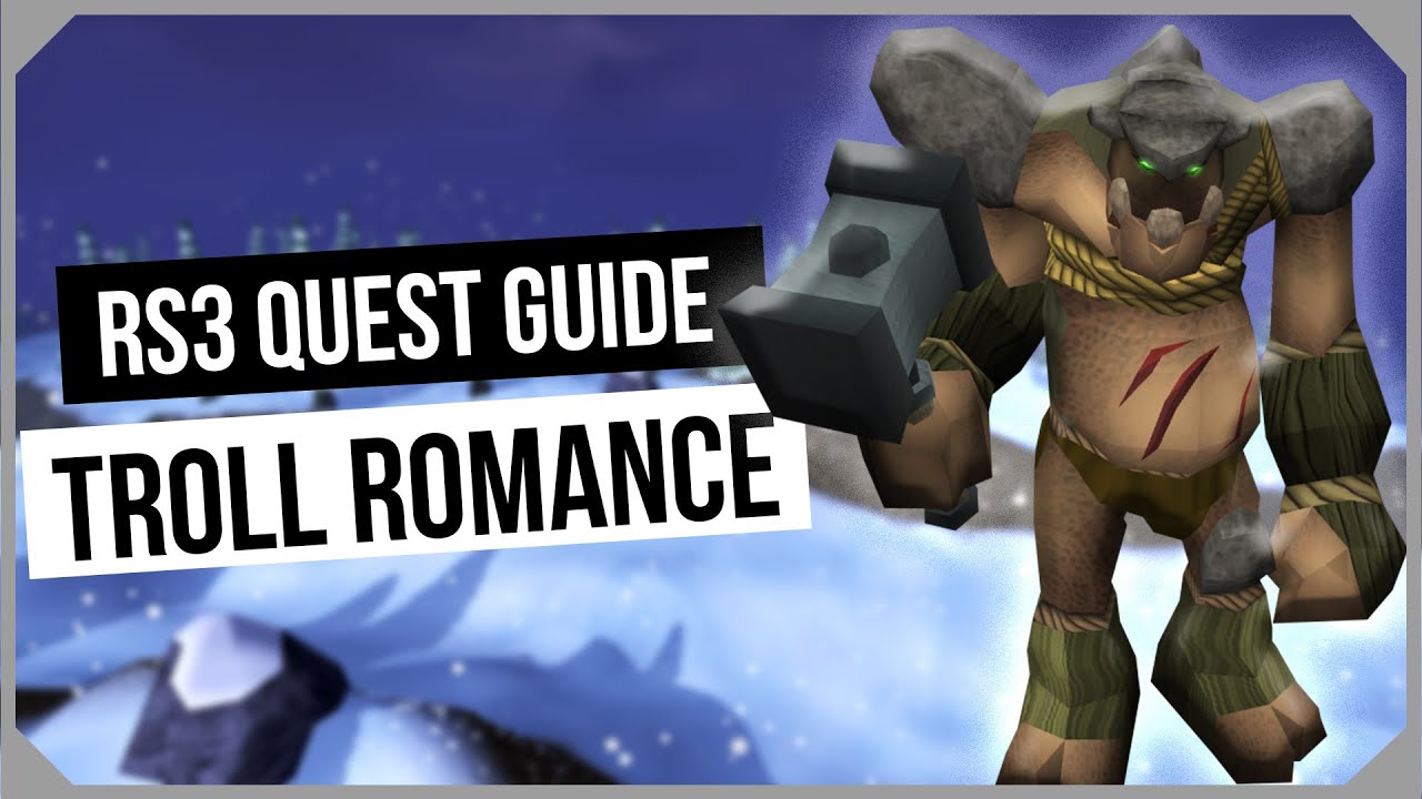 RS3 Troll Romance Quest Guide Ironman Friendly RuneScape 3 YouTube