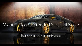Want U More (Extended Mix) - Hi Noise（lyrics）#lyrics