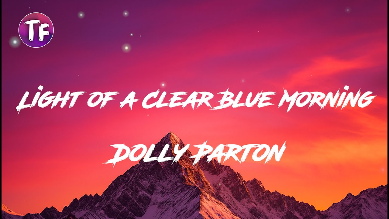 Light of a Clear Blue Morning - Dolly Parton (Lyrics/Letra) - YouTube