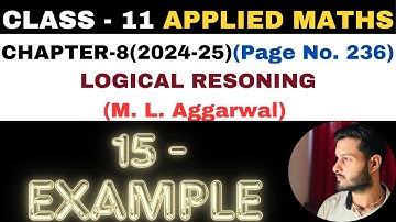 15 Example l Chapter 8 l LOGICAL RESONING l Class 11th Applied Maths l M L Aggarwal 2024-25