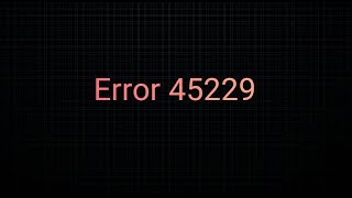 The Story About Error 45229