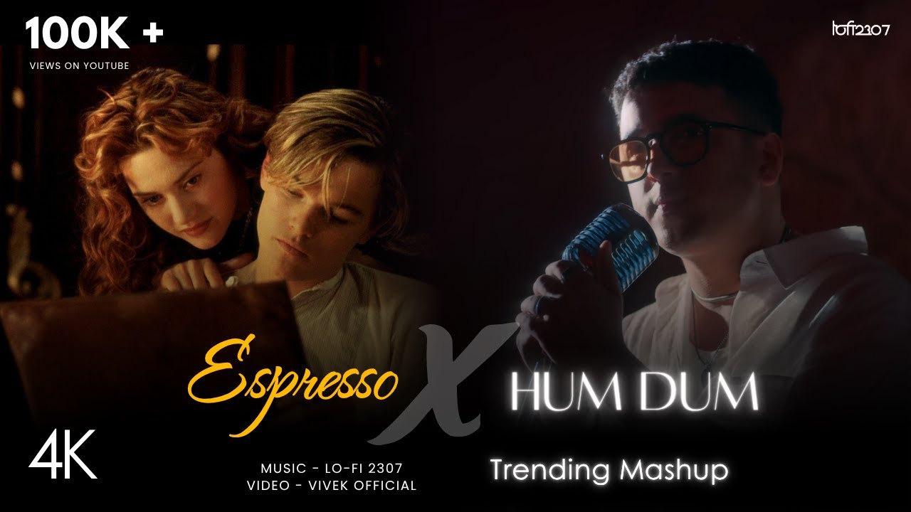 Espresso X Humdum - Mashup (Full Version) Aditya Rikhari | Lo-fi 2307 | Latest 4K Trending Mashup
