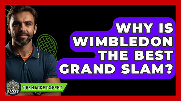 Why Is Wimbledon The Best Grand Slam? - The Racket Xpert
