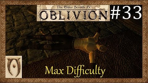 The Elder scrolls IV Oblivion-Max Difficulty-Part 33 (Broken vows-Dark brotherhood quest spoilers)
