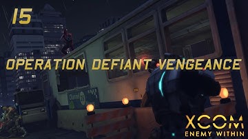 XCOM: Enemy Within | 15 | Covert Data Recovery | "Operation Defiant Vengeance"