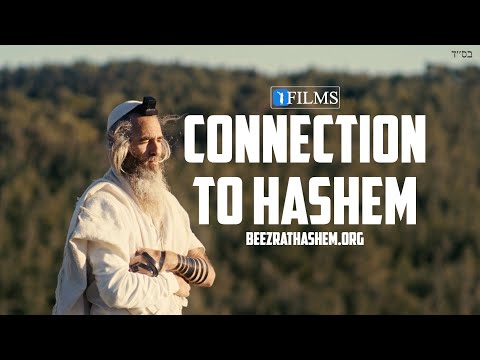 Your Connection To HaShem (Be'Ezrat HaShem Films)