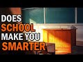 Does School Really Make You Smarter (How School Affect Your Brain &amp; Intelligence) (How to be Smart)