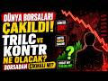 KÜRESEL SATIŞ DALGASI! TRILC VE KONTR NE OLACAK? #bist100 #borsa