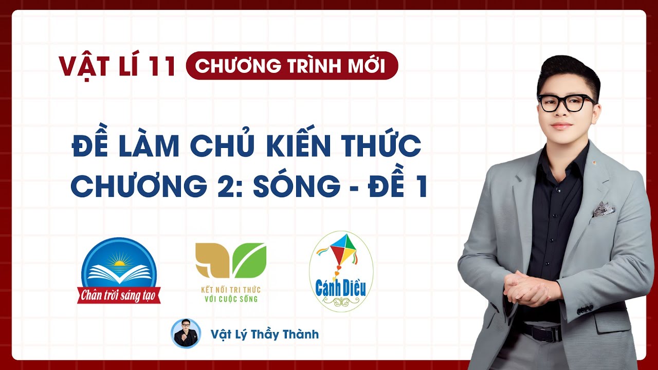 Vật Lý 11 - Đề làm chủ kiến thức sóng cơ - số 1 || Thầy Thành