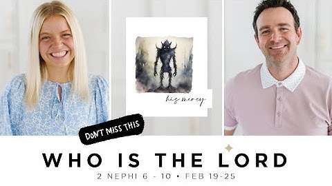 Come Follow Me Book of Mormon 2 Nephi 6-10 (Feb. 19-25) Don