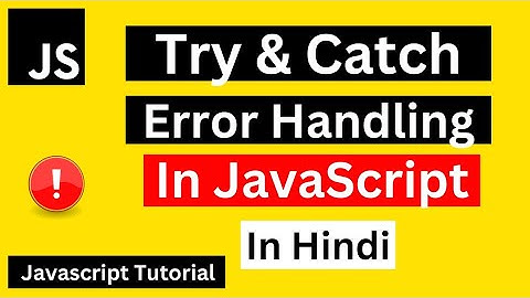 Error Handling:Try Catch in JavaScript | Try Catch JavaScript in Hindi | JavaScript Tutorial