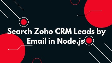 🚀 Zoho CRM API: Search Leads by Email, Phone or Name Using Node.js