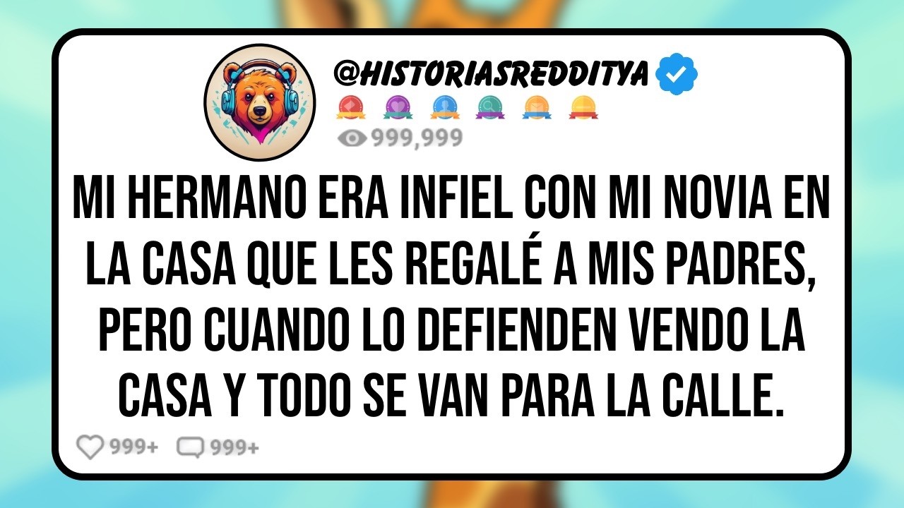 Mis PADRES Permitieron que mi HERMANO Sea Infiel con mi NOVIA en la Casa que les Compré, Pero la