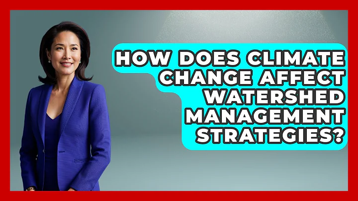 How Does Climate Change Affect Watershed Management Strategies? | Water Science For Everyone News
