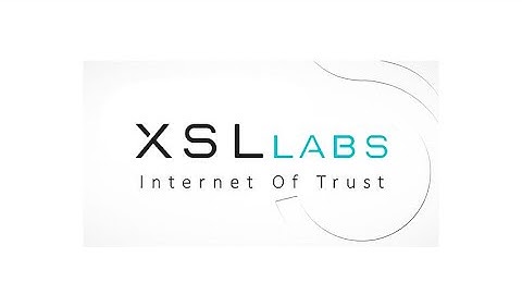 💎XSL LABS – THE INTERNET OF TRUST