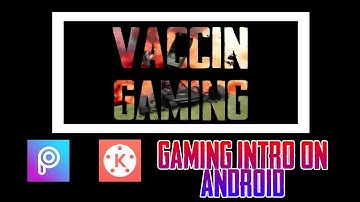 GAMING INTRO ON ANDROID WITH KINEMASTER AND  PICSART