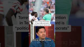 Torre: Trump intervention in Team USA red card is 'political trap for democrats'