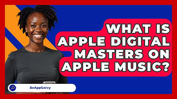 What Is Apple Digital Masters On Apple Music? - Be App Savvy