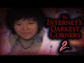The Internet&#39;s Darkest Corners 2