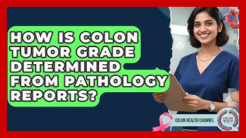 How Is Colon Tumor Grade Determined From Pathology Reports? - Colon Health Channel