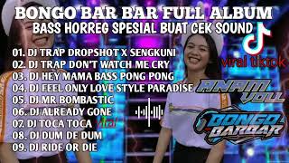 DJ SPESIAL BUAT CEK SOUND | DJ MR BOMBASTIC ‼️BONGO BAR BAR FULL ALBUM