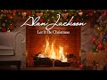 Alan Jackson - Let It Be Christmas (Official Yule Log - Christmas Songs)