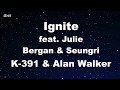 Ignite Feat Julie Bergan Seungri K 391 Alan Walker Karaoke No Guide Melody Instrumental Ignite Feat Julie Bergan Seungri K 391 Alan Walker Karaoke No Guide Melody Instrumental
