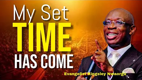 My Set Time Has Come - Evang Kingsley Nwaorgu