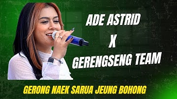 GERONG MEDLEY SIUH & SARUA JEUNG BOHONG || LIVE SESSION ADE ASTRID X GERENGSENG TEAM