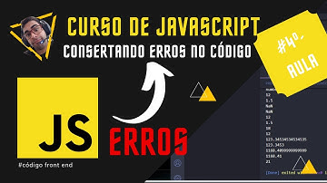 Como eu encontro e conserto erros no código JavaScript (Curso Aula 4
