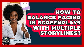 How To Balance Pacing In Screenplays With Multiple Storylines? - Screenwriter