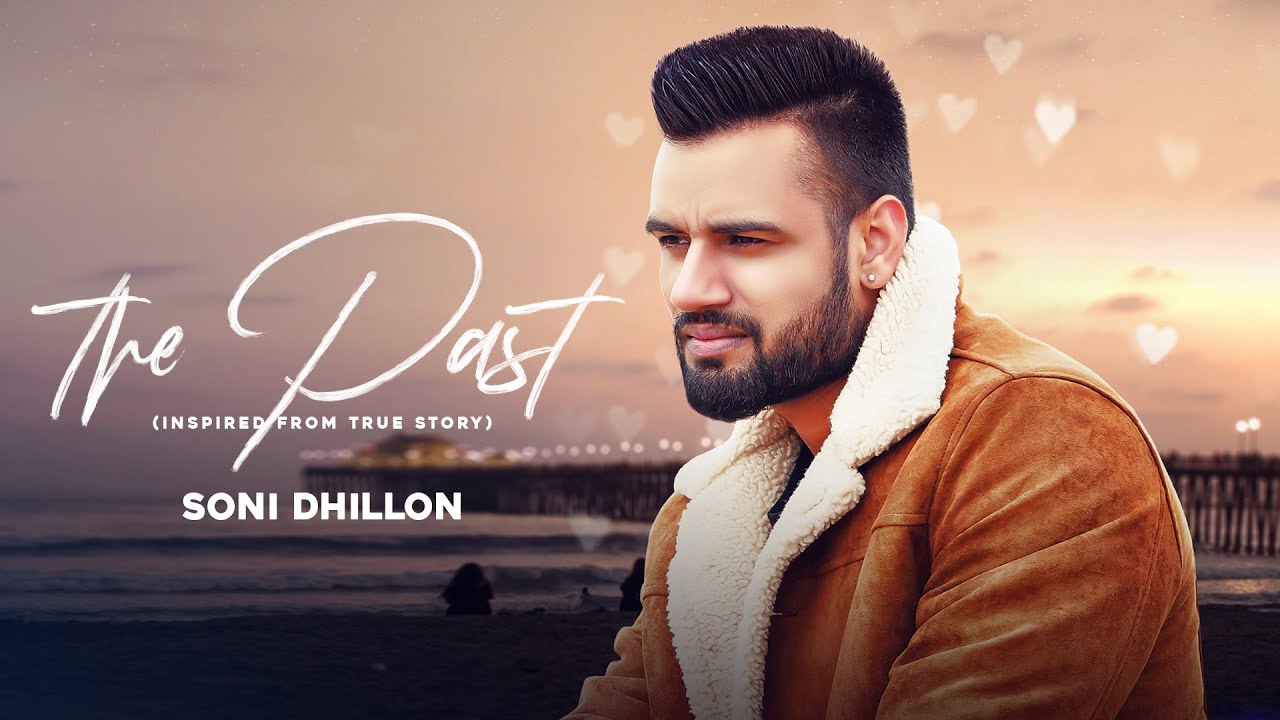 The Past (Full Video)  Soni Dhillon | Latest Punjabi Songs 2021 | New Punjabi Song 2021 | SDM Music