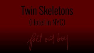 Twin Skeleton&#39;s (Hotel in NYC) - Fall Out Boy (lyric video)