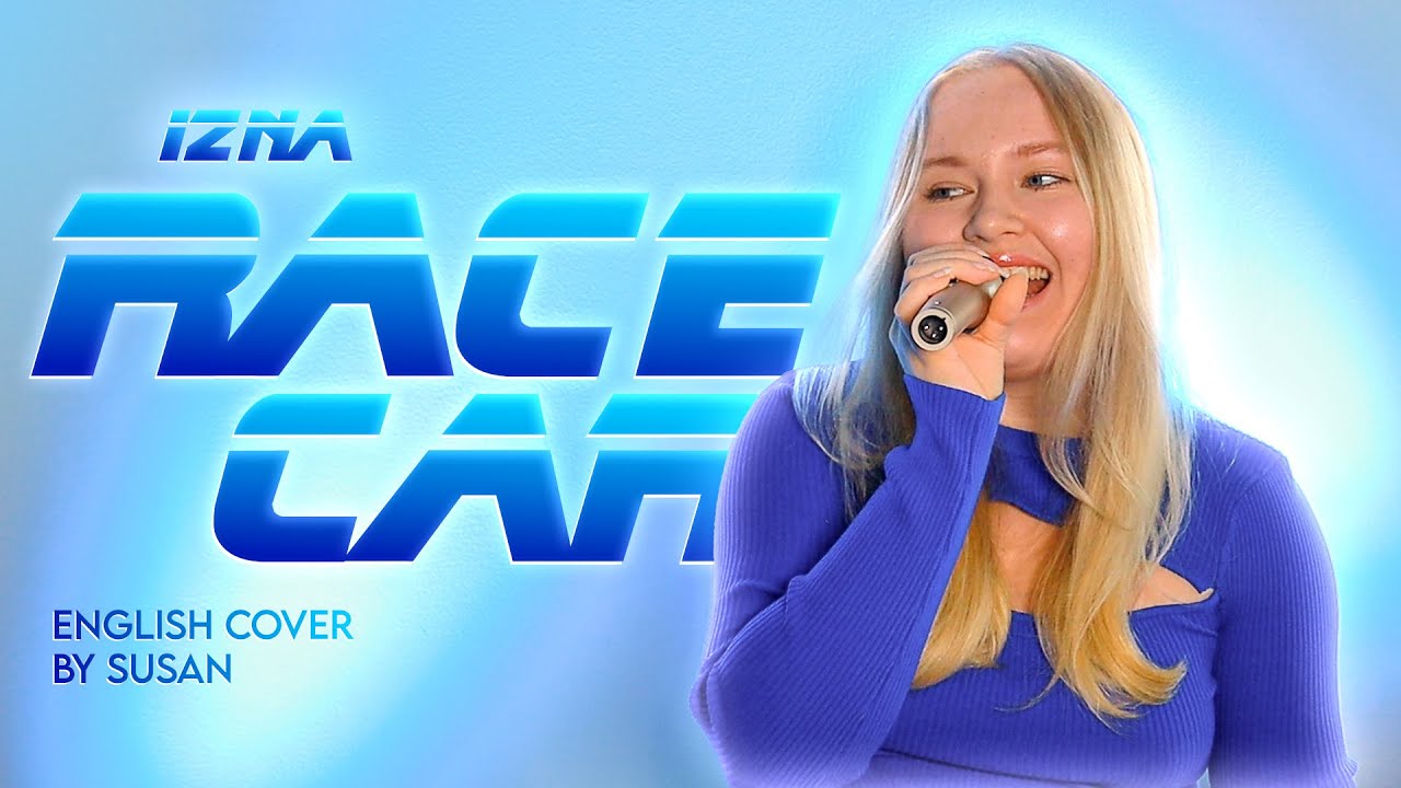 IZNA - RACECAR [ENGLISH COVER] by Susan